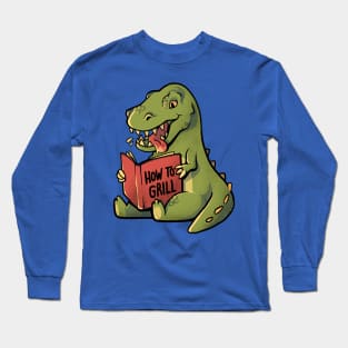 How to Grill  - Funny Cute Dino Gift Long Sleeve T-Shirt